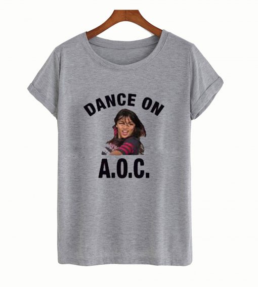 Alexandria Ocasio-Cortez Dance On AOC T-Shirt