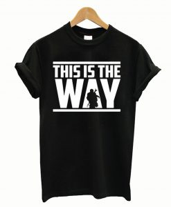 his is the way Mandalorian Code T-Shirt