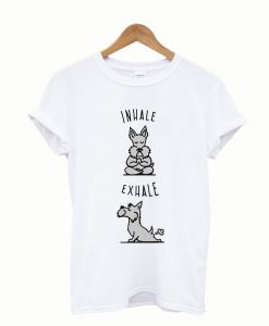 Inhale ... Exhale T shirt