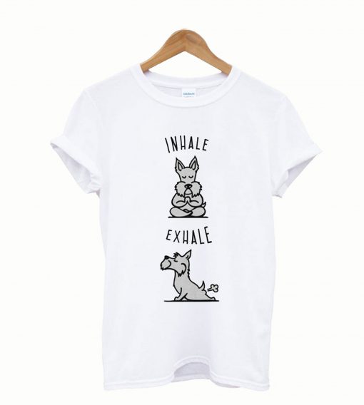 Inhale ... Exhale T shirt