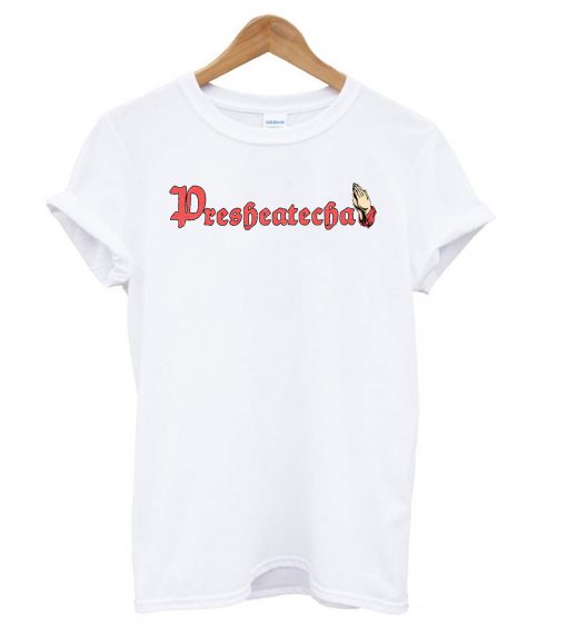 Presheatecha T shirt