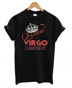 Queen Vrgo Yes I Bought My Own T shirt