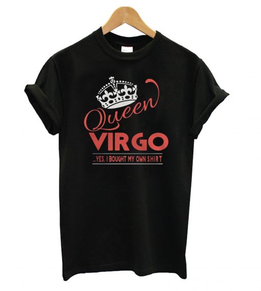 Queen Vrgo Yes I Bought My Own T shirt