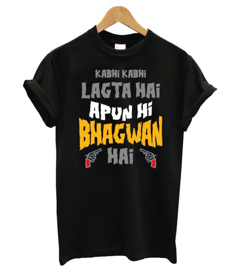 Sacred Games – Kabhi Kabhi Lagta Hai Apun Hi Bhagwan Hai T shirt