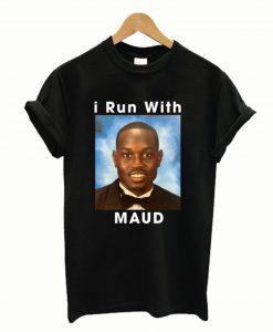 I Run With Maud T-Shirt