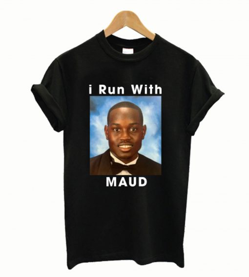 I Run With Maud T-Shirt