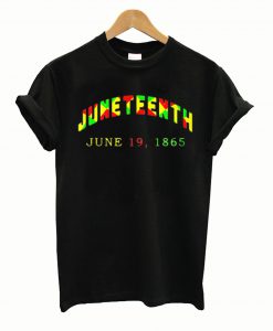 Juneteenth June 19 1865 T shirt