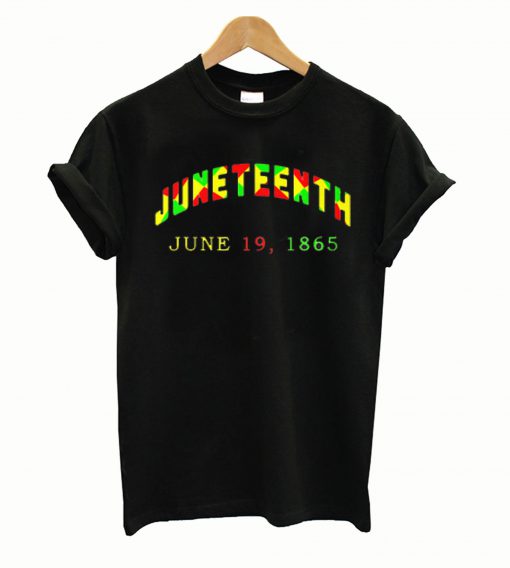 Juneteenth June 19 1865 T shirt