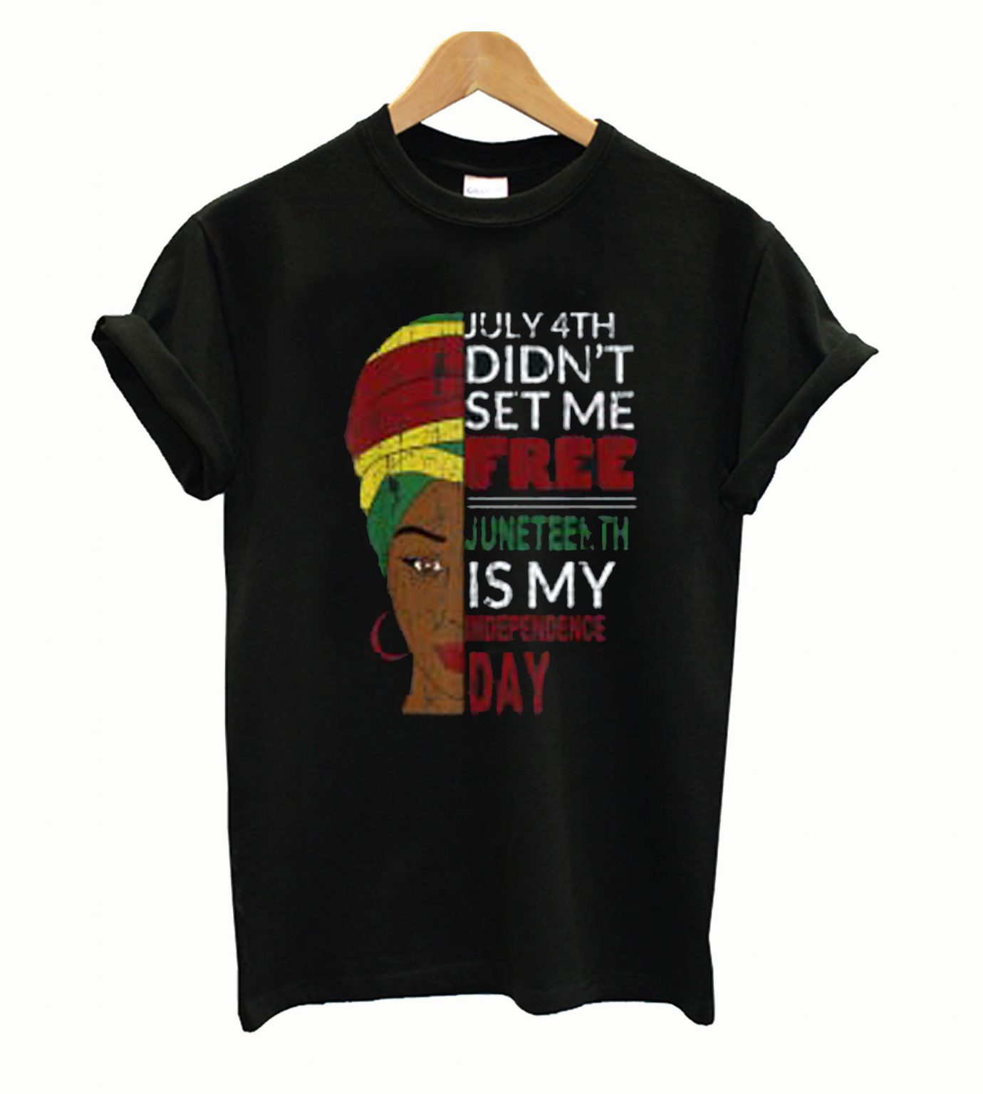Juneteenth is My Independence Day Not July 4th T shirt