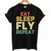 Nice Eat Sleep Fly Repeat Aviation Pilot Gift Vintage T shirt