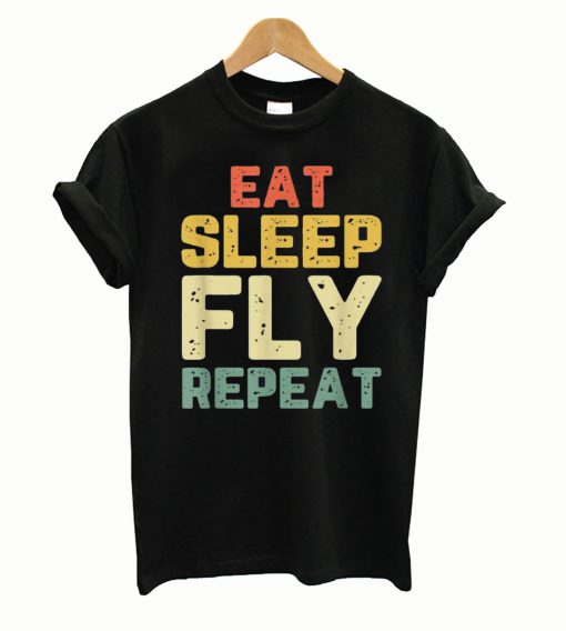Nice Eat Sleep Fly Repeat Aviation Pilot Gift Vintage T shirt