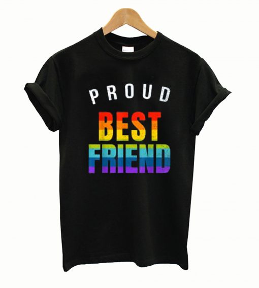 Pround Best Friend LGBT T shirt