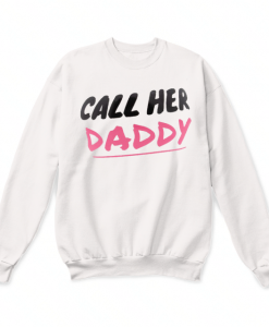 Call her daddy sweatshirt