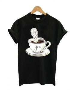 Cup Of Joe Biden T Shirt