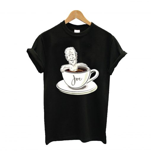 Cup Of Joe Biden T Shirt