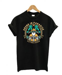 Drunk In Paradise T-Shirt