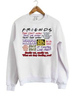 Friends They Dont Know That We Know Sweatshirt