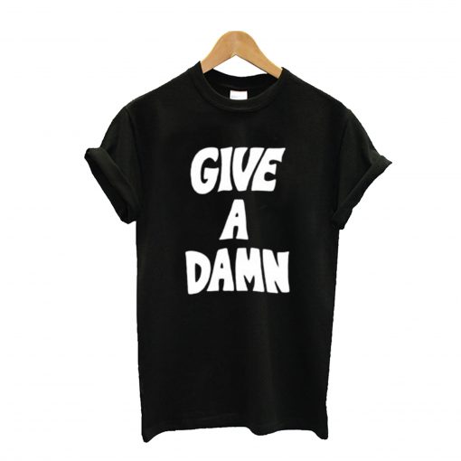 Give a Damn T Shirt