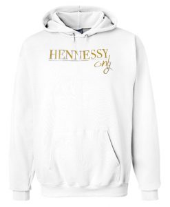 Hennessy Only Hoodie