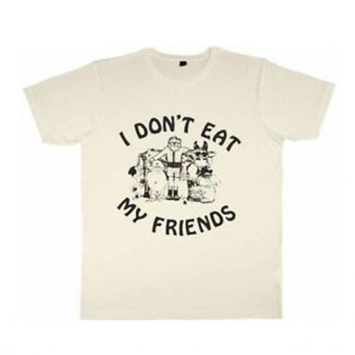 I Don’t Eat My Friends T Shirt