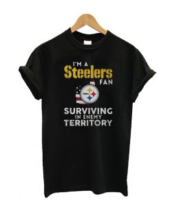I’m a Pittsburgh Steelers Fan Surviving In Enemy Territory T Shirt