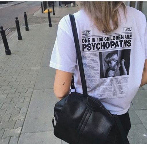 One In 100 Children Are Psychopaths T shirt Back