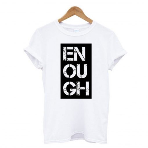 Black Lives Matter Enough T Shirt