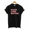 Black Lives Matter New T Shirt