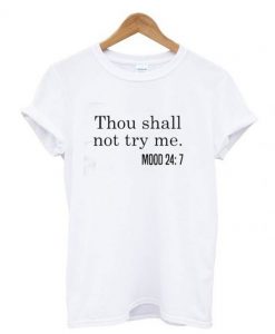 Thou Shall Not Try Me T Shirt