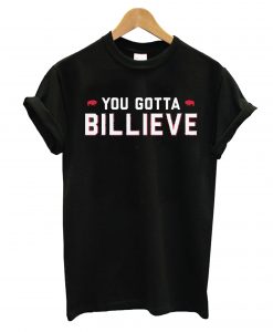 Buffalo Bills You Gotta Billieve T Shirt