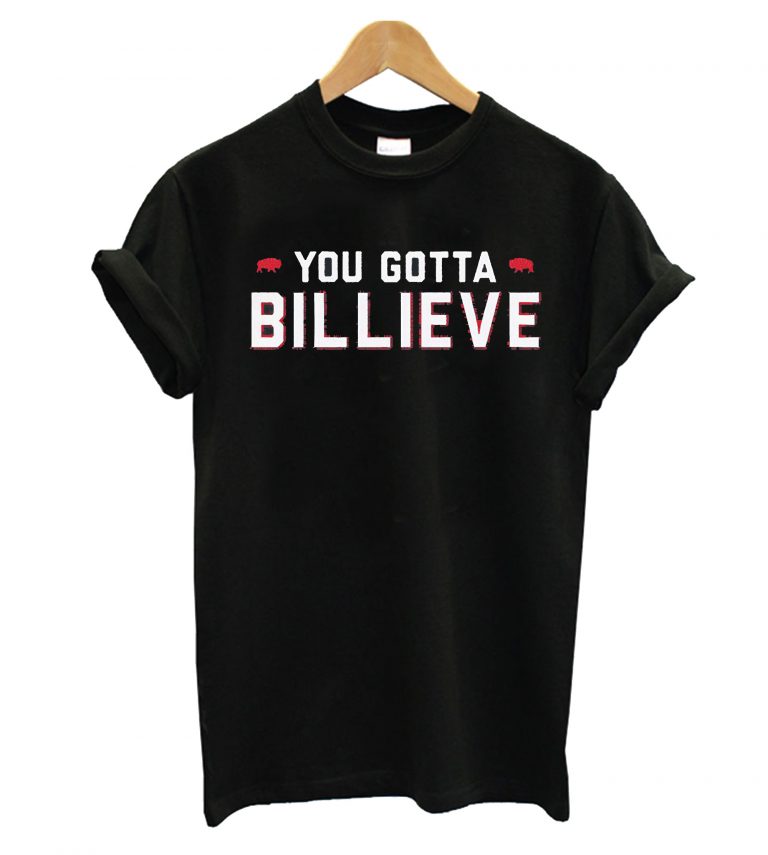 Buffalo Bills You Gotta Billieve T Shirt - Superteeshops