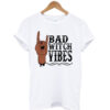 Bad witch vibes T-shrit