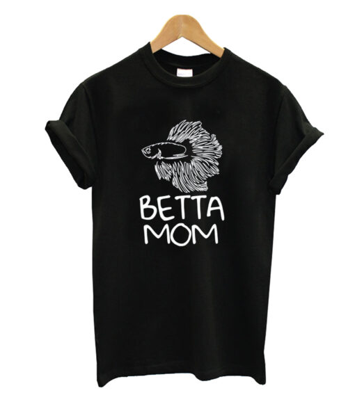 Betta mom T-shrit