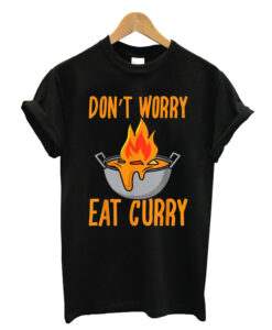 Don't worry eat curry T-shrit