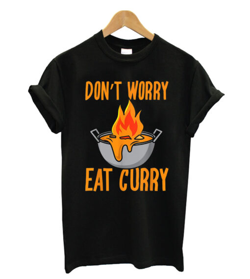 Don't worry eat curry T-shrit