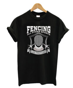 Fencing all other sports T-shrit