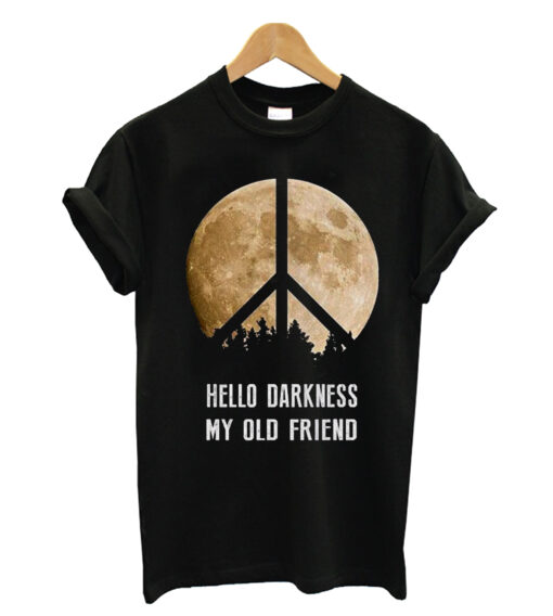 Hello darkness my old friend T-shrit