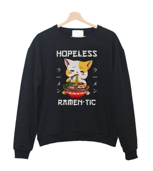 Hopeless ramen-tic sweatshrit