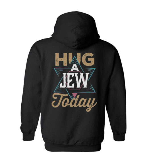 Hug a jew today Hoodie