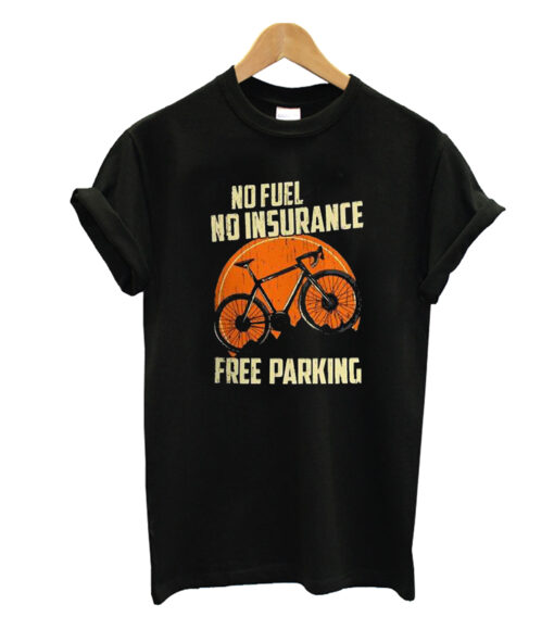 No fuel no insurance free parking T-shrit