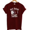 Not today satan possum T-shirt -