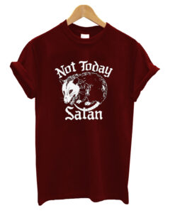 Not today satan possum T-shirt -