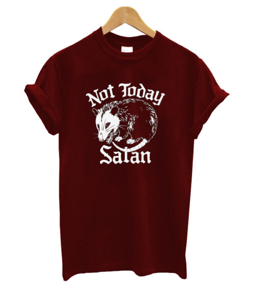 Not today satan possum T-shirt -