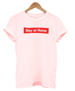 STAY AT HOME T SHIRT