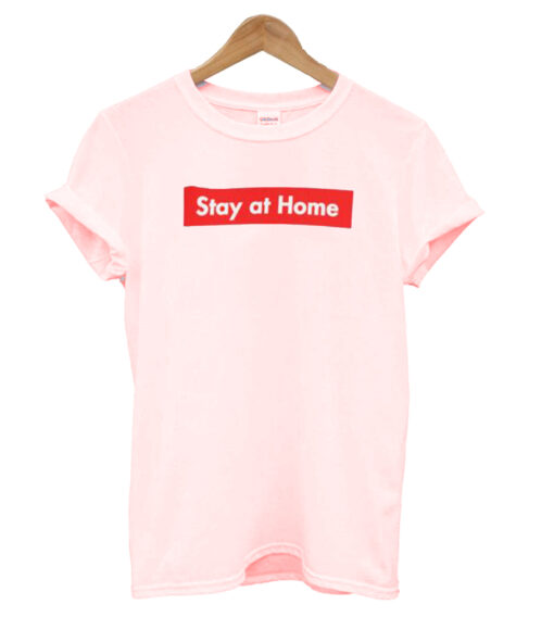 STAY AT HOME T SHIRT