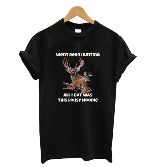 Went deer hunting funny deer hunting T-shrit