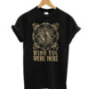 Wish you were here T-shrit