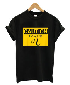 Caution i'm a leo T-shirt