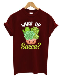 Cute & funny what up succa T-shirt