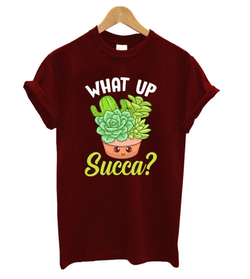 Cute & funny what up succa T-shirt